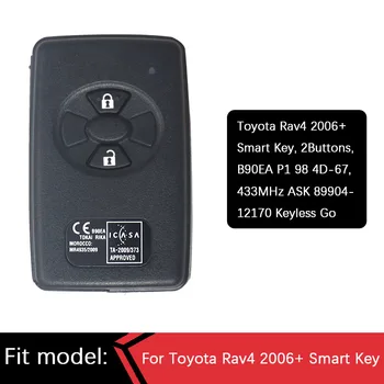 CN007199 Sekundarno tržište Toyota Rav4 2006 + pametni ključ 2 gumba, B90EA P1 98 4D-67, 433 Mhz PITAJTE 89904-12170 keyless Go